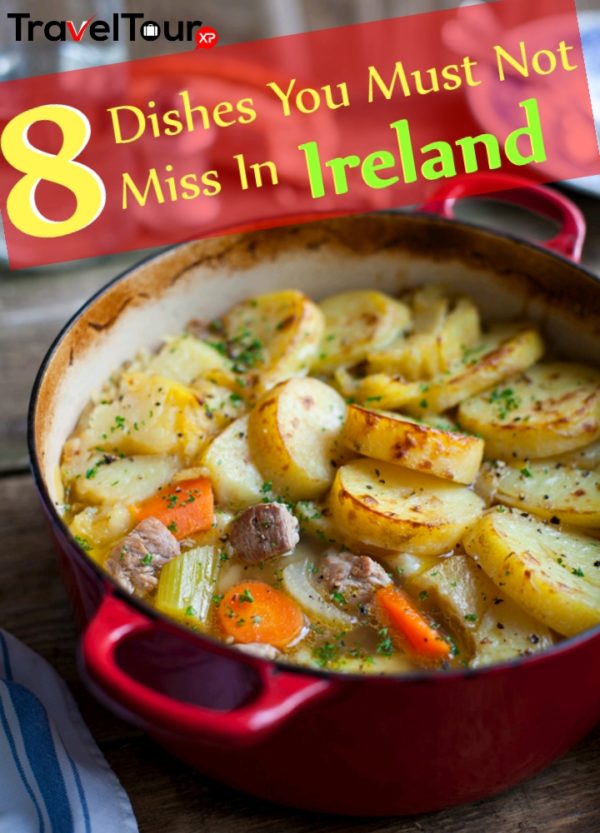 8 Dishes You MustNot Miss in Ireland