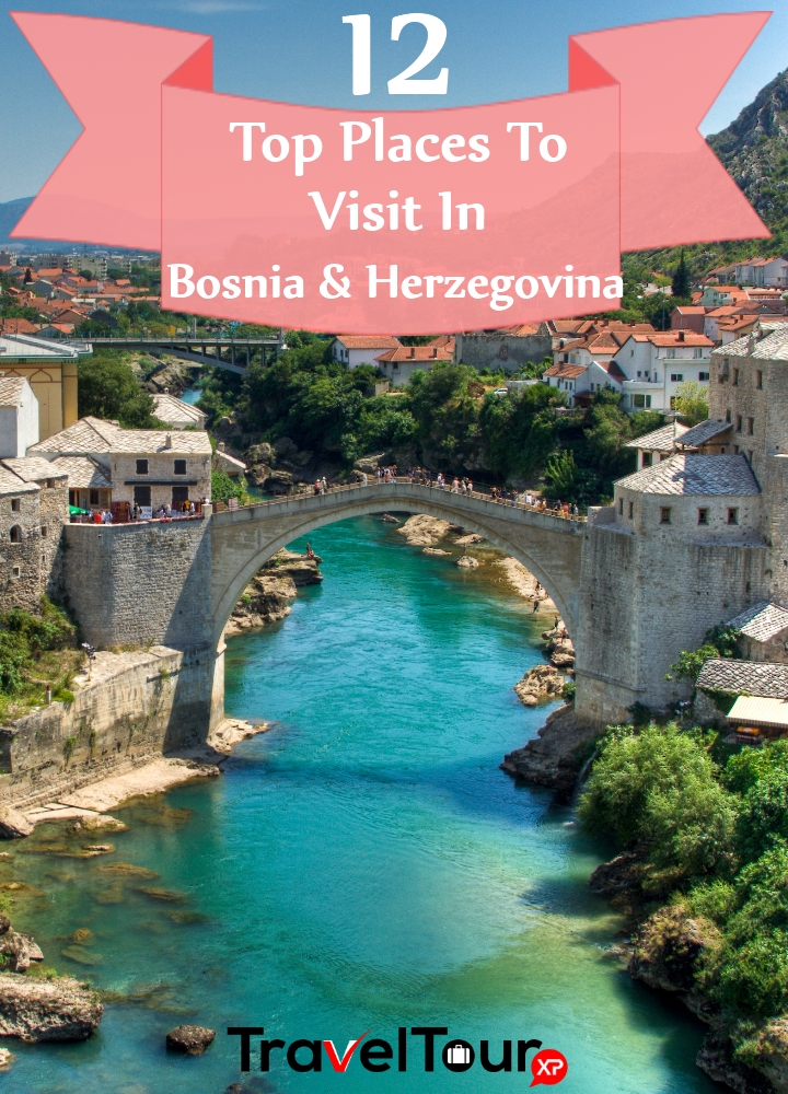 Top Places To Visit In Bosnia And Herzegovina