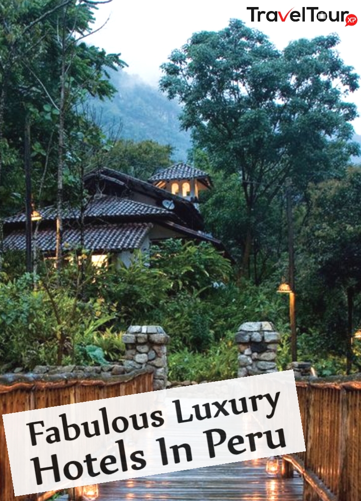 Fabulous Luxury Hotels In Peru