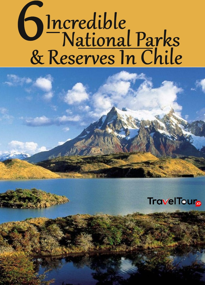 Incredible National Parks And Reserves In Chile