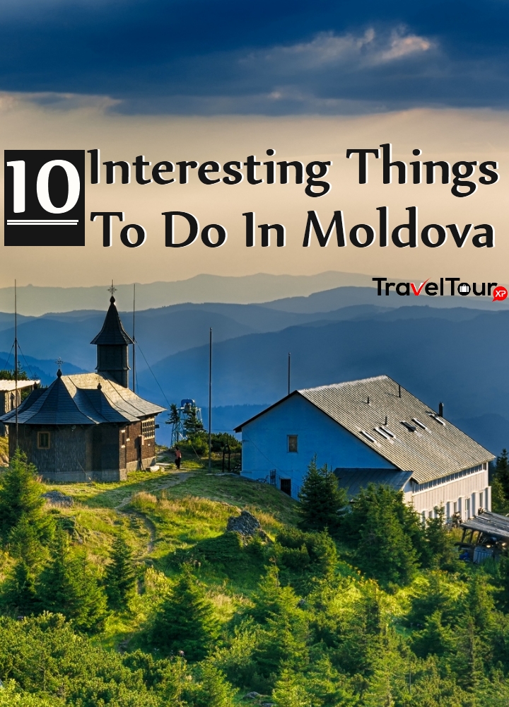 Interesting Things To Do In Moldova