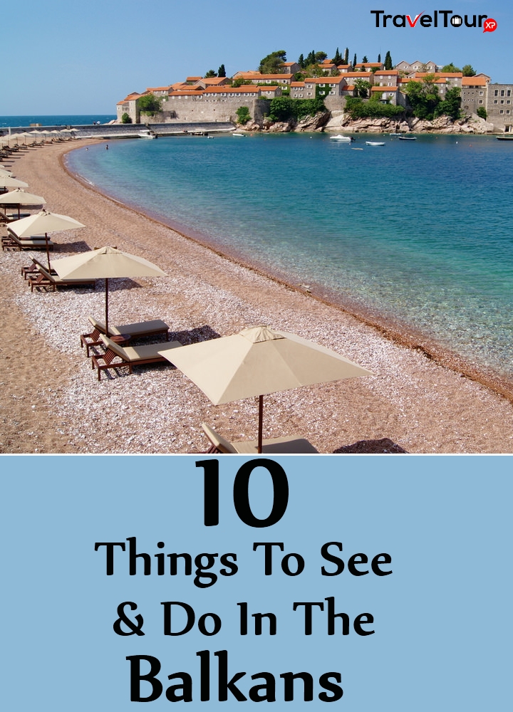 Things To See And Do In The Balkans