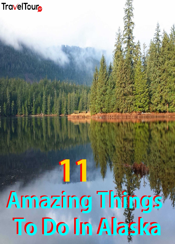 11 Amazing Things To Do In Alaska