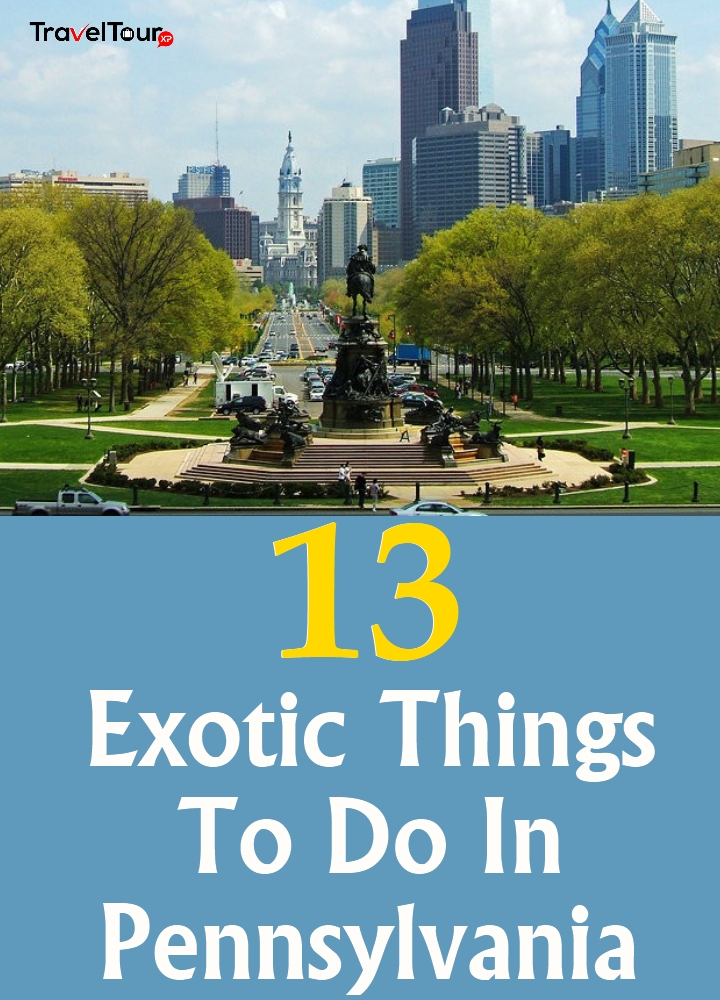 Exotic Things To Do In Pennsylvania