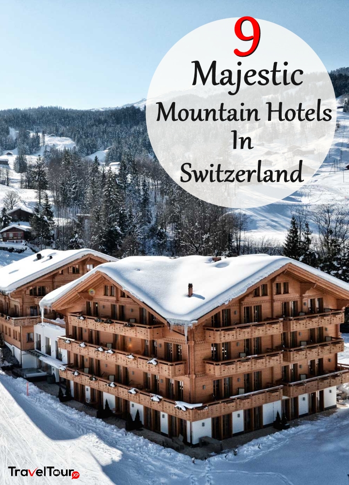 Majestic Mountain Hotels In Switzerland